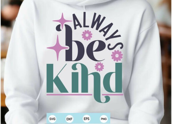 Always Be Kind SVG: A Design Asset for Branding and T-Shirt Graphics