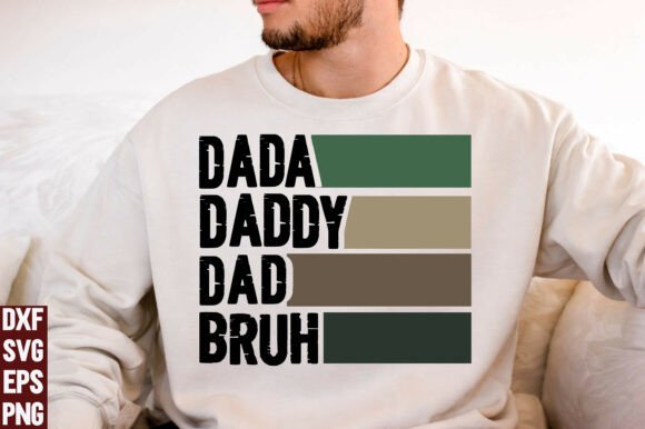 Evaluating Dada Daddy Dad Bruh Graphics for T-Shirt Designs