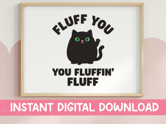 Fluff You Black Cat Graphics for T-Shirt Designs and More